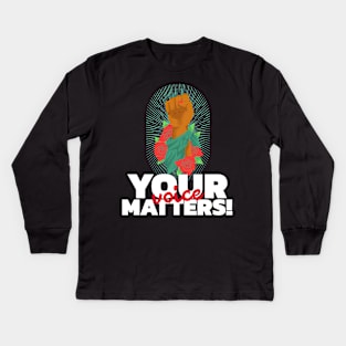 Your Voice Matters Kids Long Sleeve T-Shirt